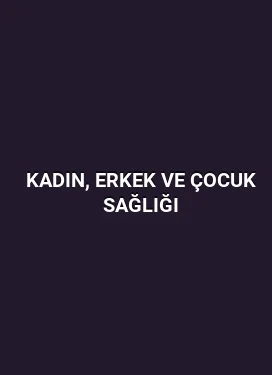 Kadın, Erkek ve Çocuk Sağlığı