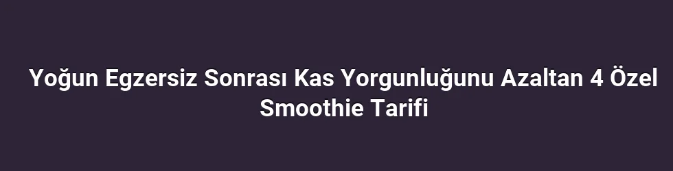 1) Muz ve Yulaflı Protein Smoothie: Enerji ve Kas Onarımı İçin Temel Kombinasyon