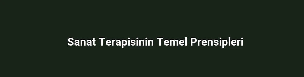 Sanat Terapisinin Temel Prensipleri