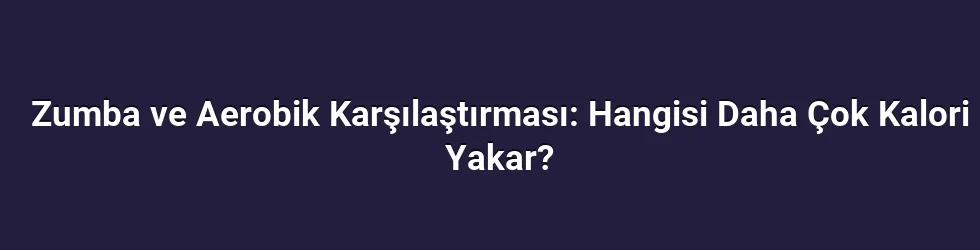 Zumba ve aerobik arasındaki temel farklar