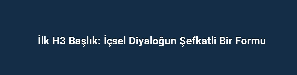 İçsel Diyalogun Şefkatli Bir Formu