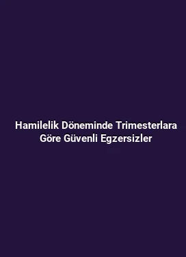 Hamilelik Döneminde Trimesterlara Göre Güvenli Egzersizler