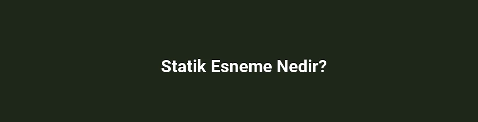 Statik Esneme Nedir?