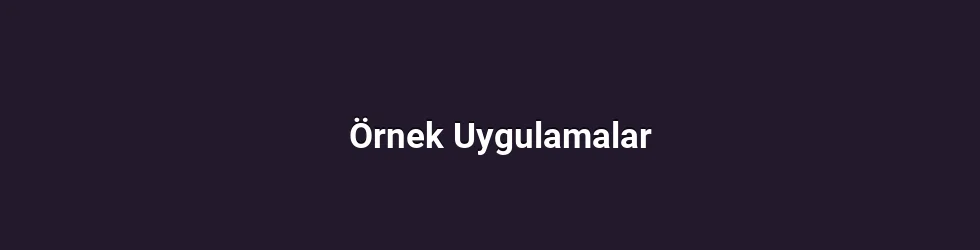 Örnek Uygulamalar