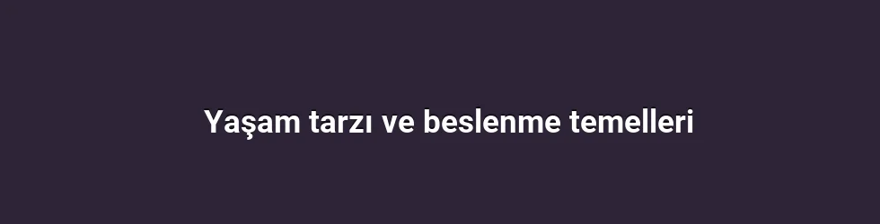 Yaşam tarzı ve beslenme temelleri