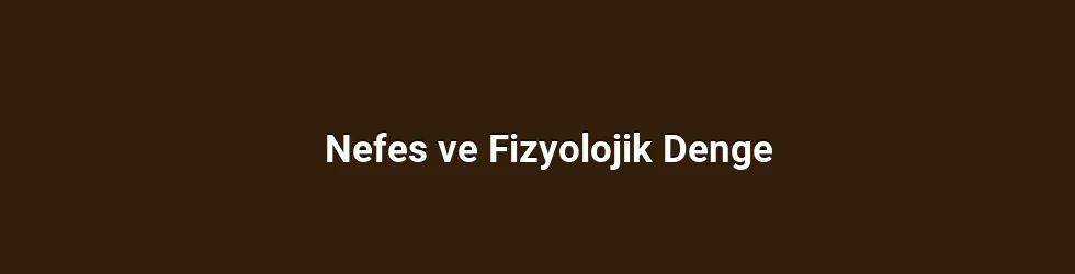 Nefes ve Fizyolojik Denge