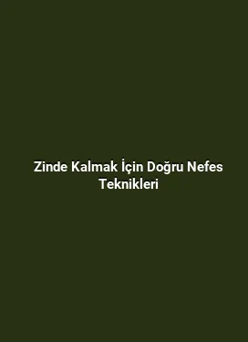 Zinde Kalmak İçin Doğru Nefes Teknikleri