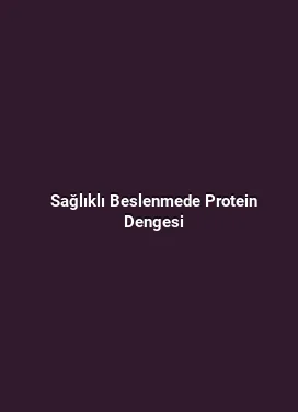 Sağlıklı Beslenmede Protein Dengesi