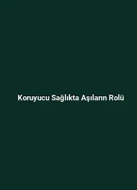 Koruyucu Sağlıkta Aşıların Rolü