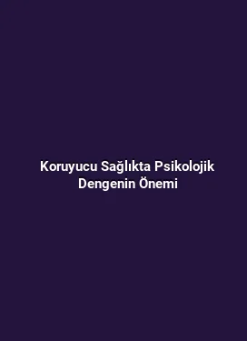 Koruyucu Sağlıkta Psikolojik Dengenin Önemi