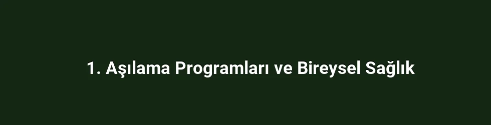 1. Aşılama Programları ve Bireysel Sağlık