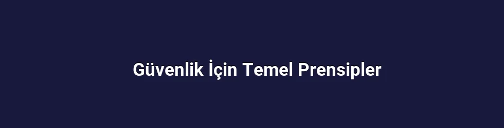 Güvenlik İçin Temel Prensipler