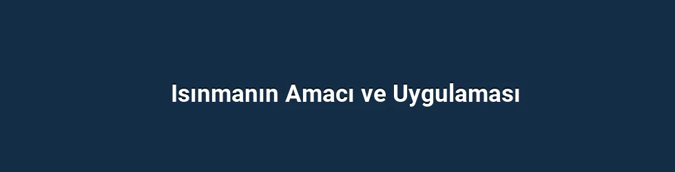 Isınmanın Amacı ve Uygulaması