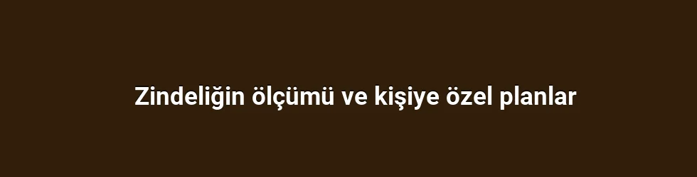 Zindeliğin ölçümü ve kişiye özel planlar