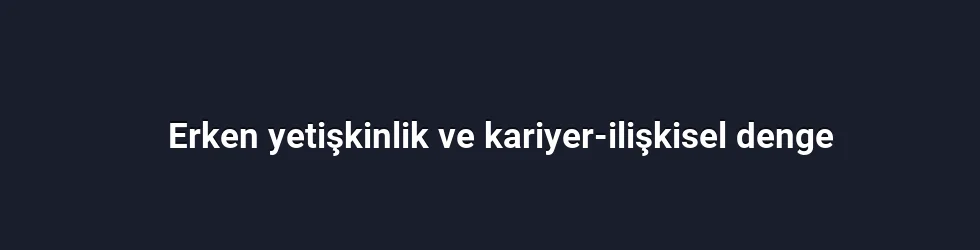 Erken yetişkinlik ve kariyer-ilişkisel denge
