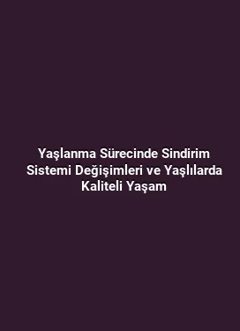 Yaşlanma Sürecinde Sindirim Sistemi Değişimleri ve Yaşlılarda Kaliteli Yaşam